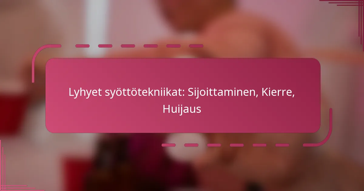 Lyhyet syöttötekniikat: Sijoittaminen, Kierre, Huijaus