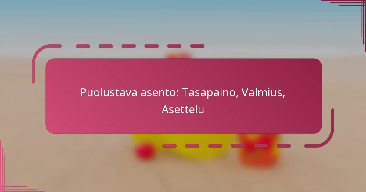 Puolustava asento: Tasapaino, Valmius, Asettelu