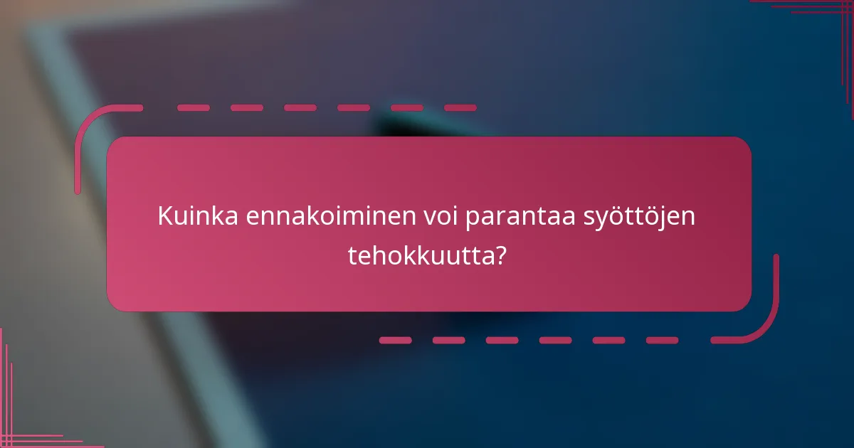 Kuinka ennakoiminen voi parantaa syöttöjen tehokkuutta?