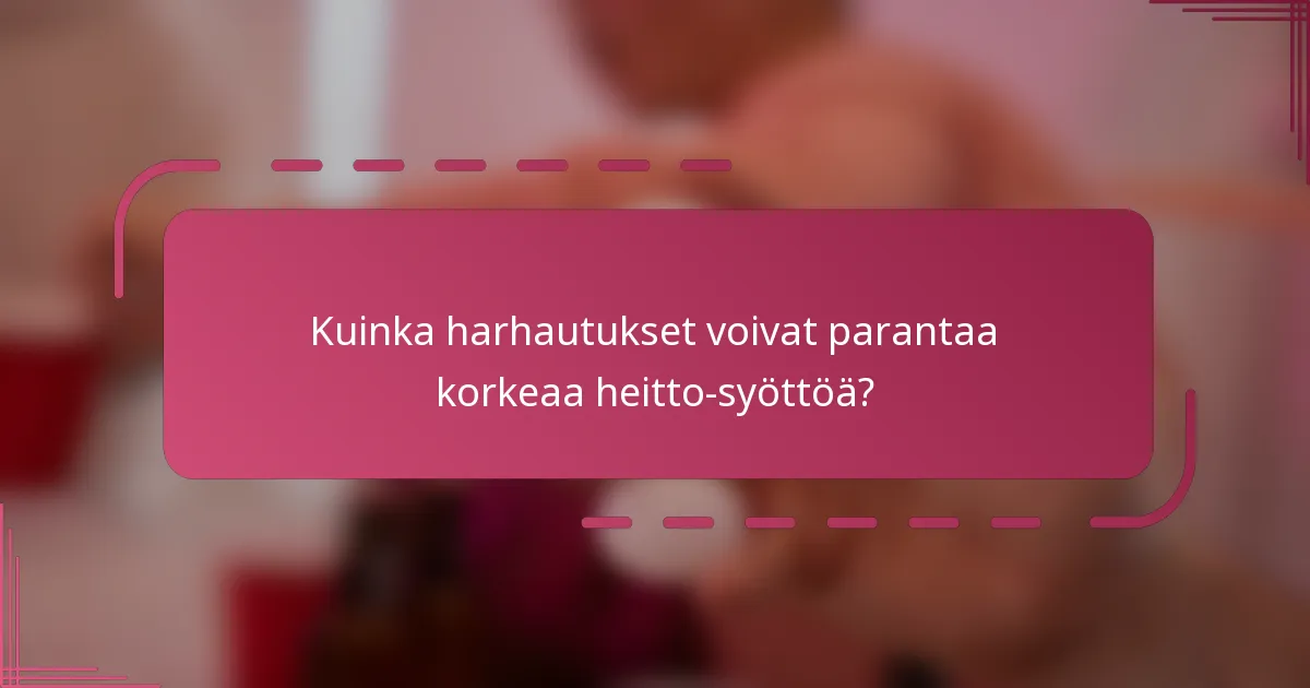 Kuinka harhautukset voivat parantaa korkeaa heitto-syöttöä?