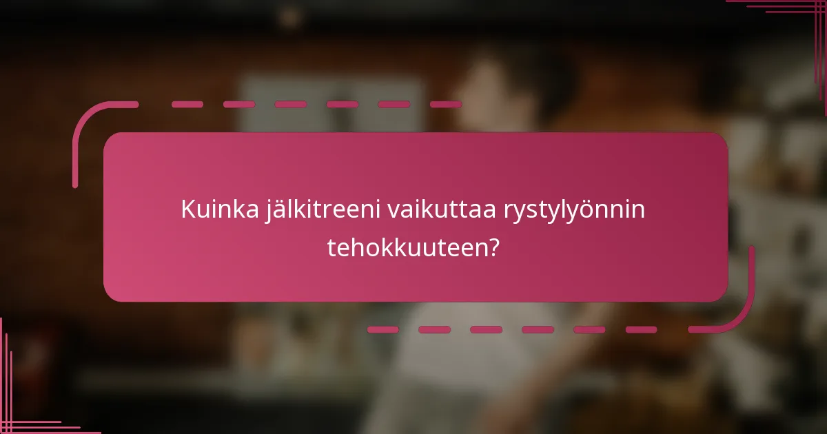 Kuinka jälkitreeni vaikuttaa rystylyönnin tehokkuuteen?