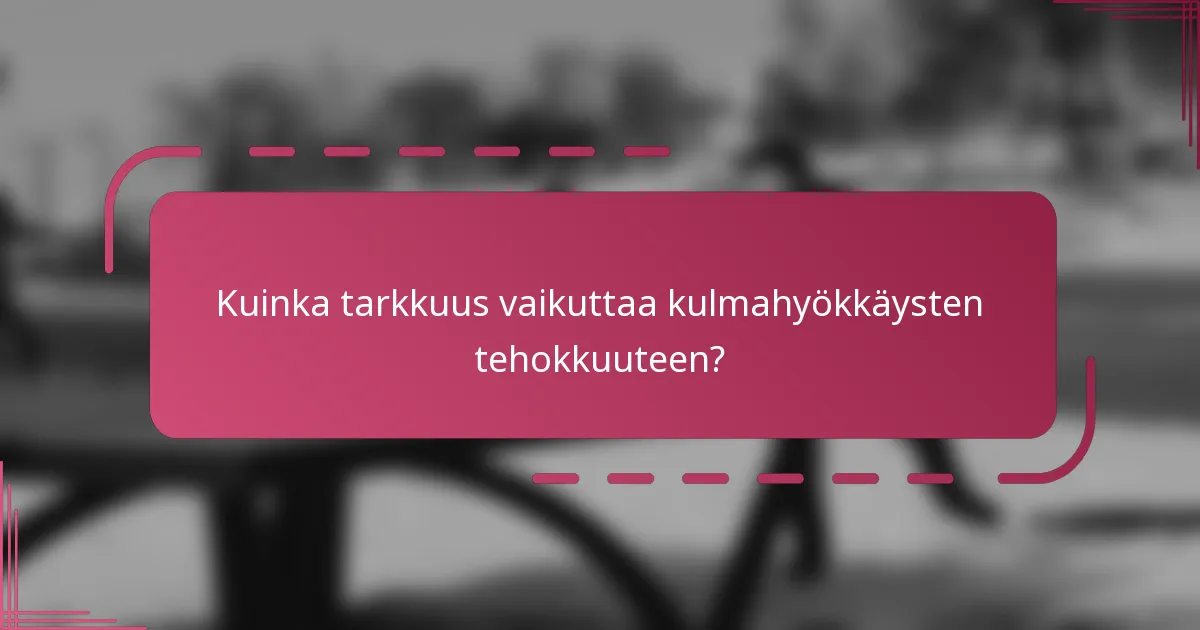 Kuinka tarkkuus vaikuttaa kulmahyökkäysten tehokkuuteen?