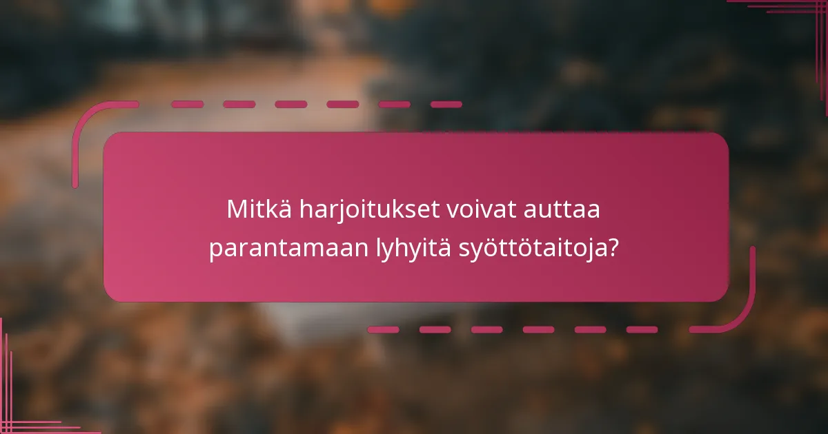 Mitkä harjoitukset voivat auttaa parantamaan lyhyitä syöttötaitoja?