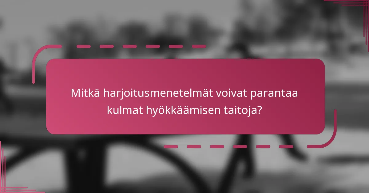 Mitkä harjoitusmenetelmät voivat parantaa kulmat hyökkäämisen taitoja?