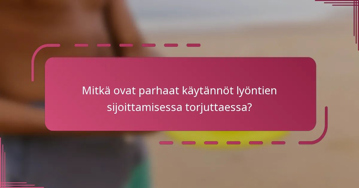 Mitkä ovat parhaat käytännöt lyöntien sijoittamisessa torjuttaessa?