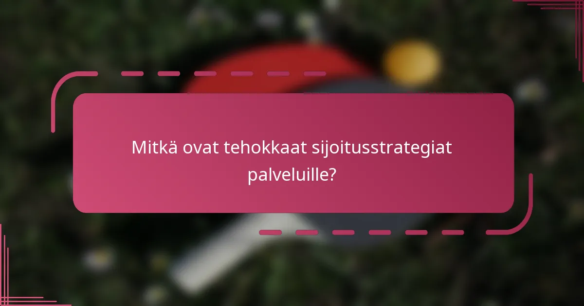Mitkä ovat tehokkaat sijoitusstrategiat palveluille?